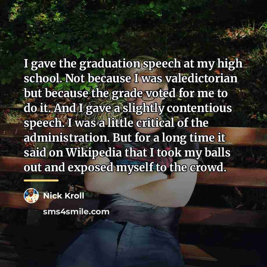 “I gave the graduation speech at my high school. Not…” quote by Nick Kroll