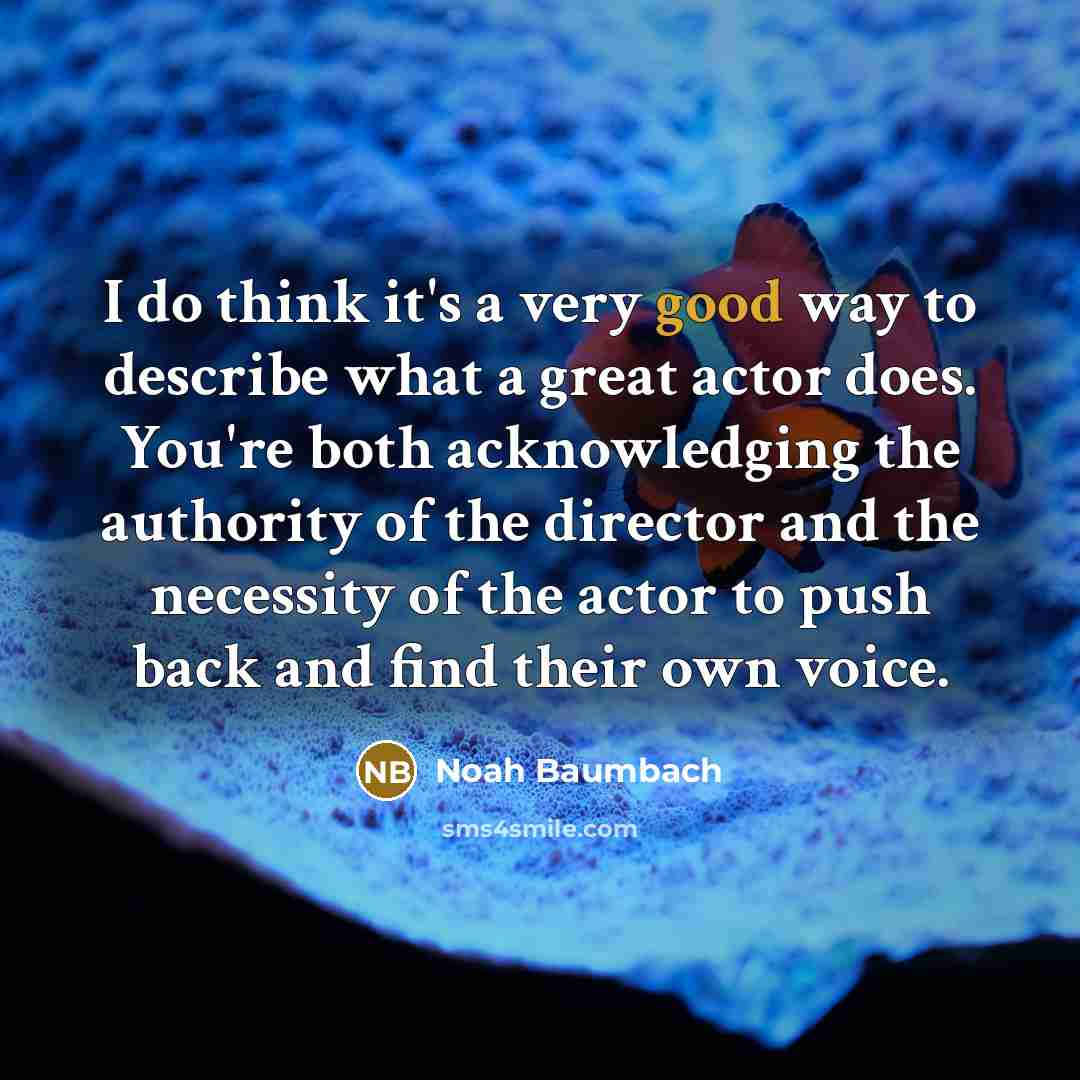 “I do think it's a very good way to describe…” quote by Noah Baumbach