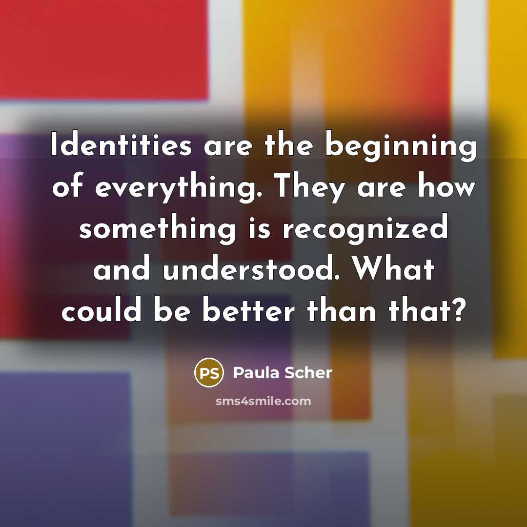 “Identities are the beginning of everything. They are how something…” quote by Paula Scher