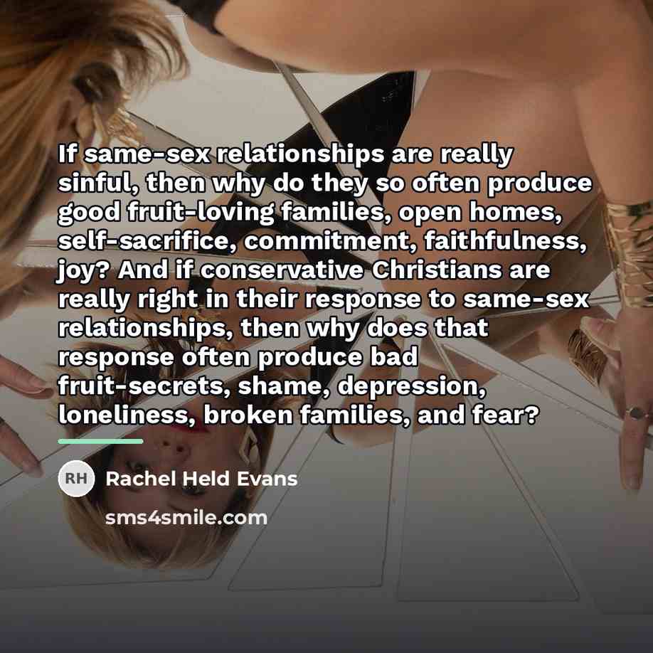 “If same-sex relationships are really sinful, then why do they…” quote by Rachel Held Evans