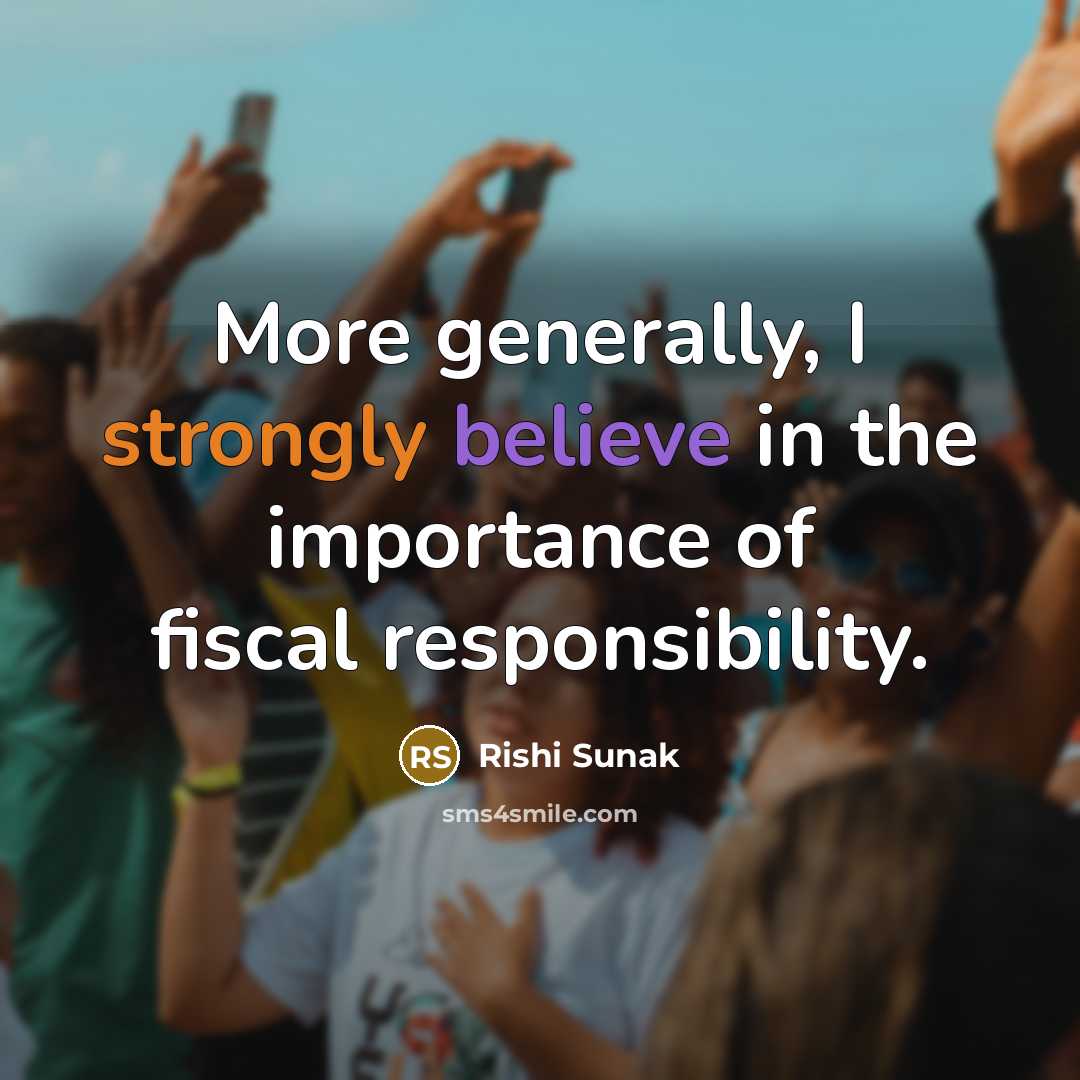 “More generally, I strongly believe in the importance of fiscal…” quote by Rishi Sunak