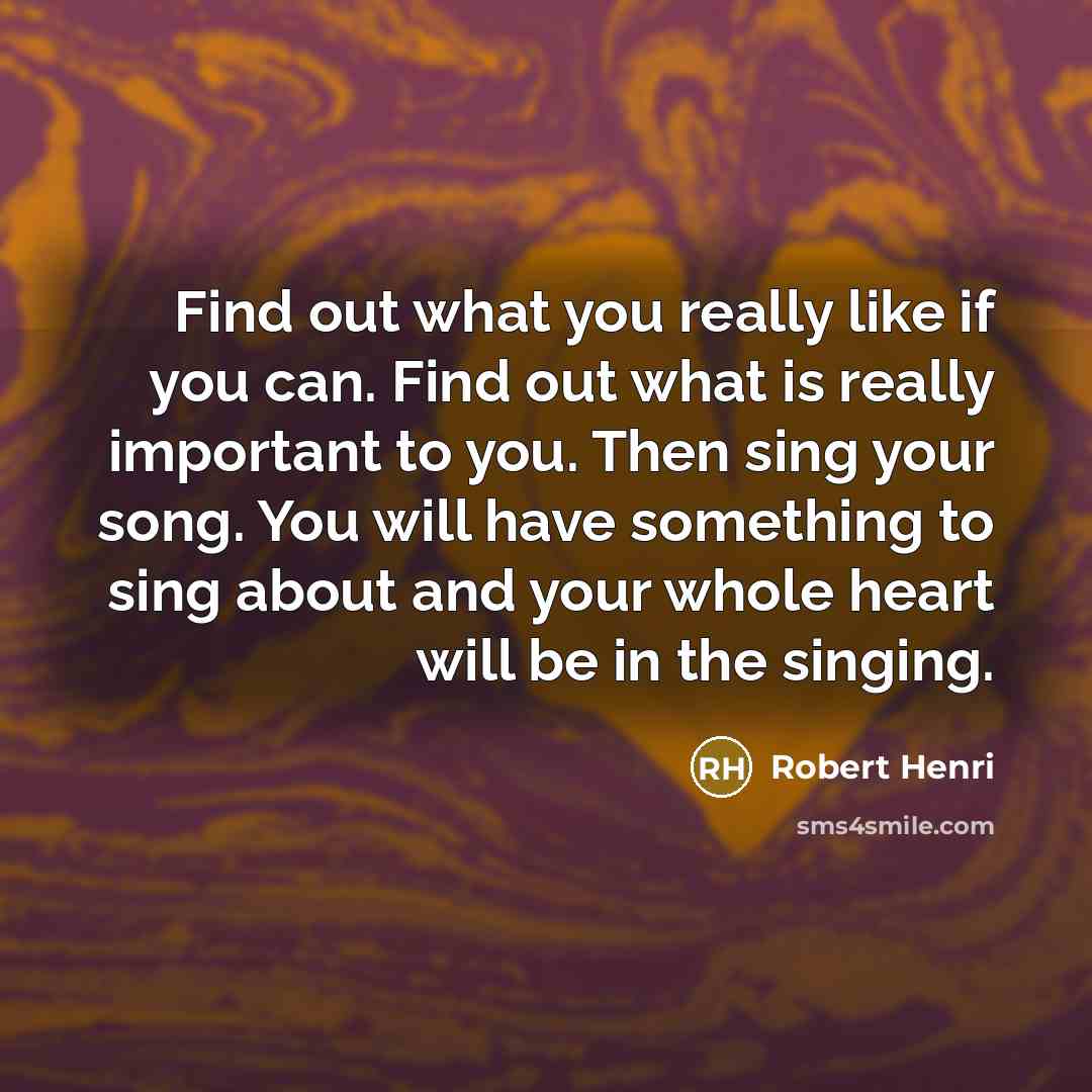 “Find out what you really like if you can. Find…” quote by Robert Henri