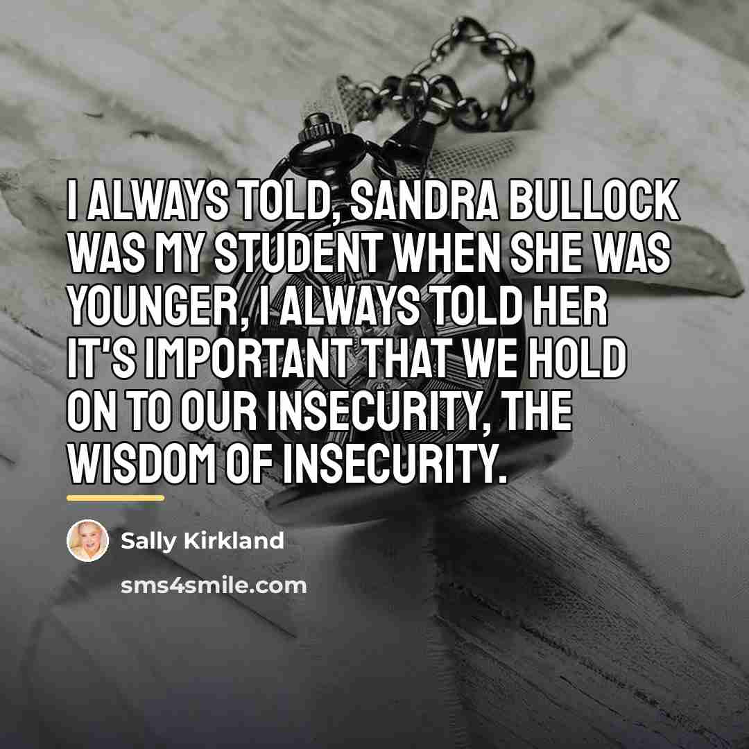 “I always told, Sandra Bullock was my student when she…” quote by Sally Kirkland