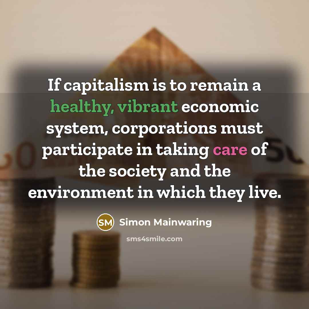 “If capitalism is to remain a healthy, vibrant economic system,…” quote by Simon Mainwaring