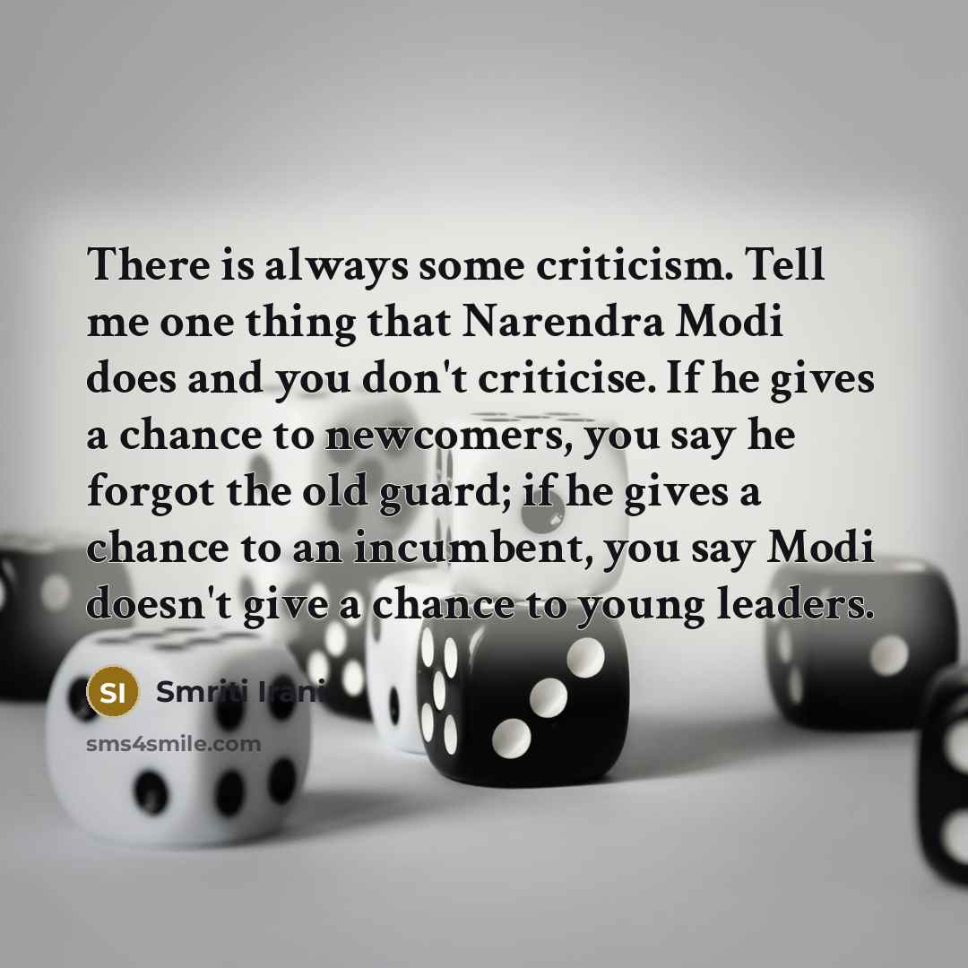 “There is always some criticism. Tell me one thing that…” quote by Smriti Irani