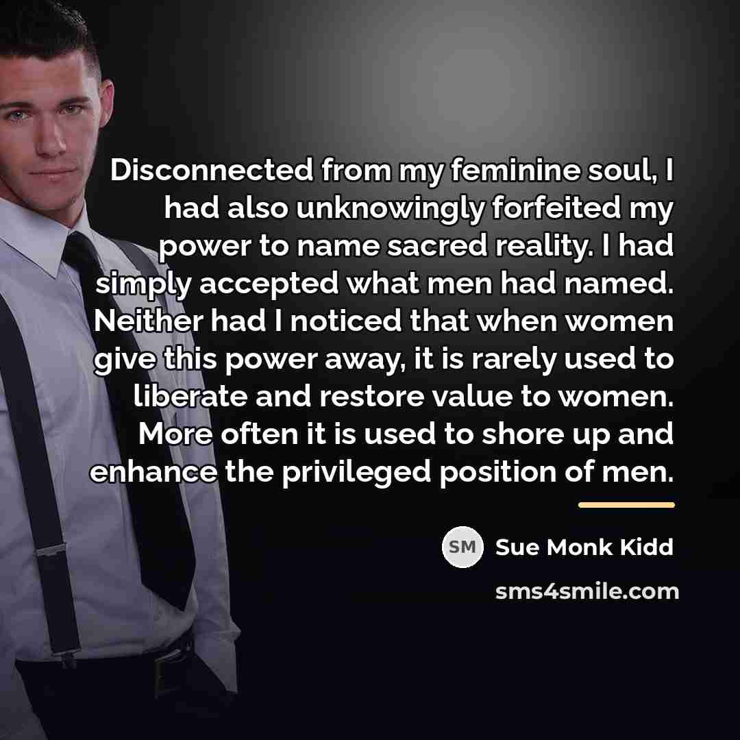“Disconnected from my feminine soul, I had also unknowingly forfeited…” quote by Sue Monk Kidd