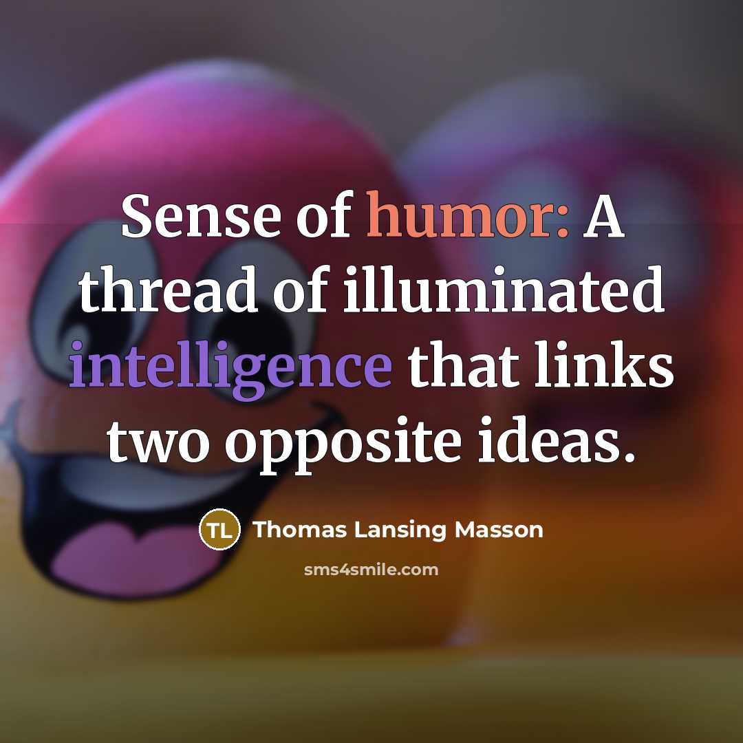 “Sense of humor: A thread of illuminated intelligence that links…” quote by Thomas Lansing Masson