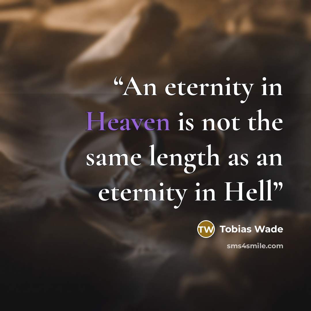 “An eternity in Heaven is not the same length as an eternity in Hell” quote by Tobias Wade