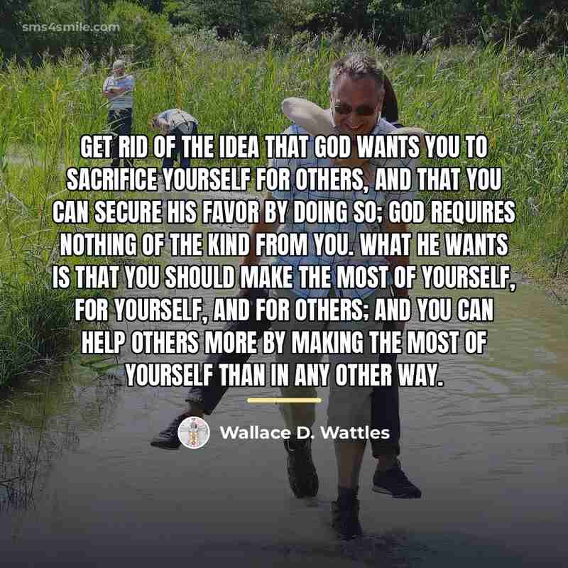 “Get rid of the idea that God wants you to…” quote by Wallace D. Wattles