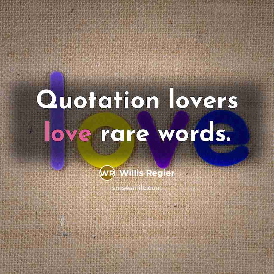 “Quotation lovers love rare words.…” quote by Willis Regier