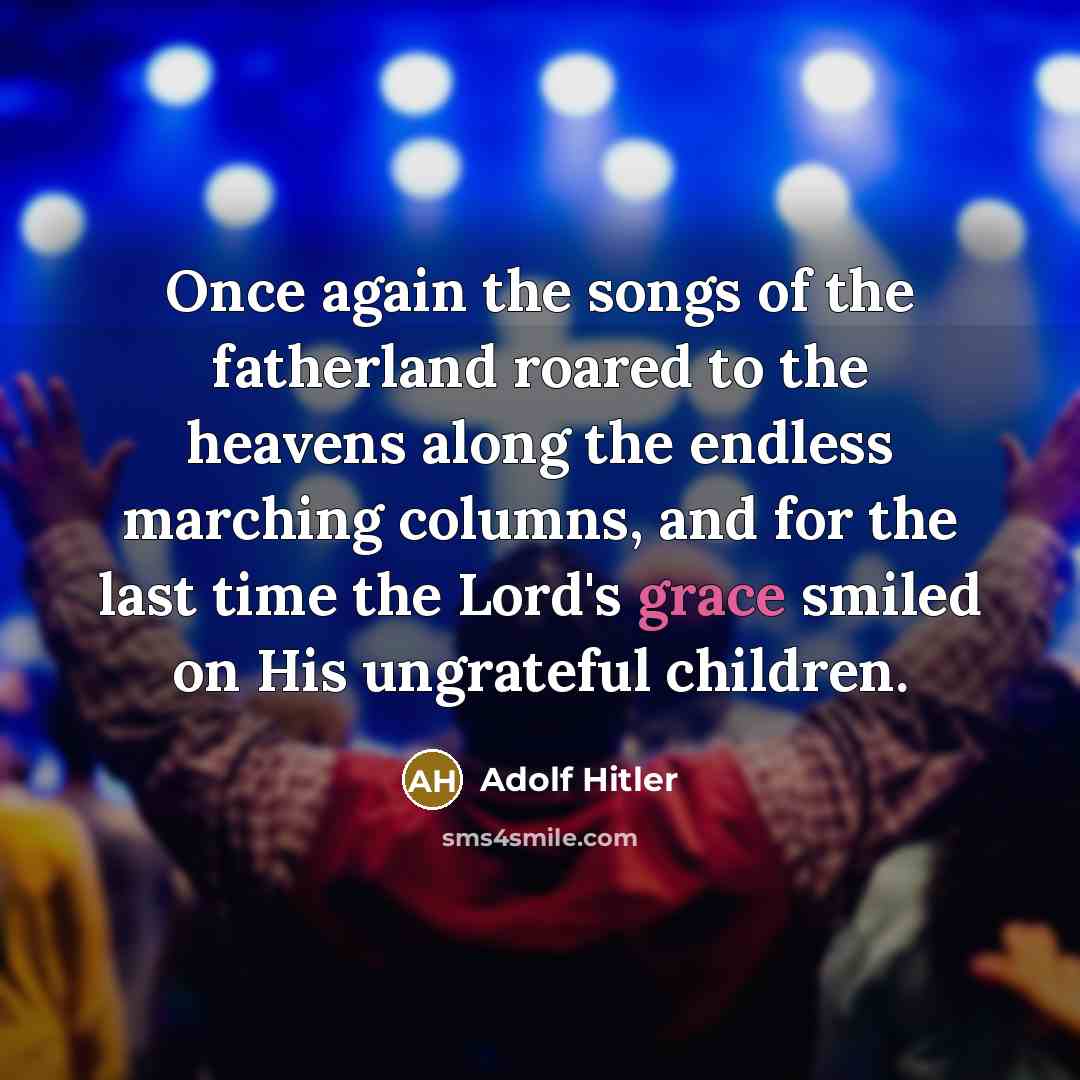 “Once again the songs of the fatherland roared to the…” quote by Adolf Hitler