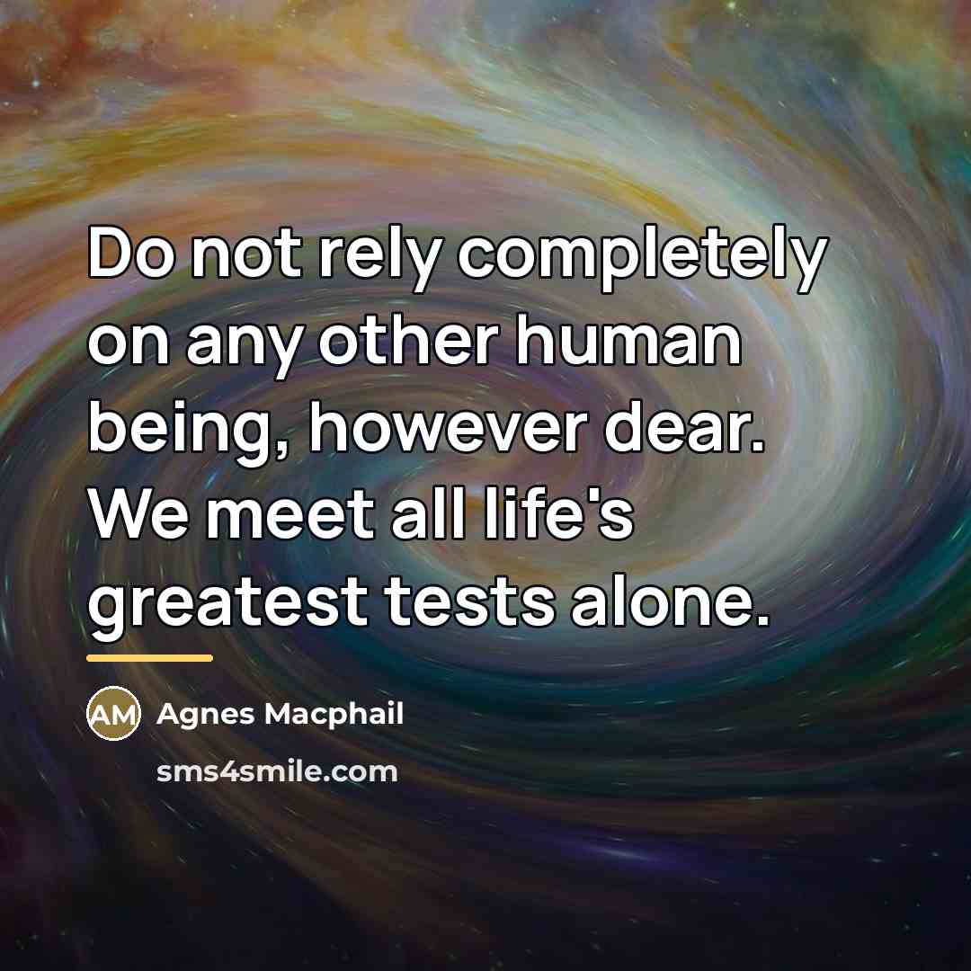“Do not rely completely on any other human being, however…” quote by Agnes Macphail