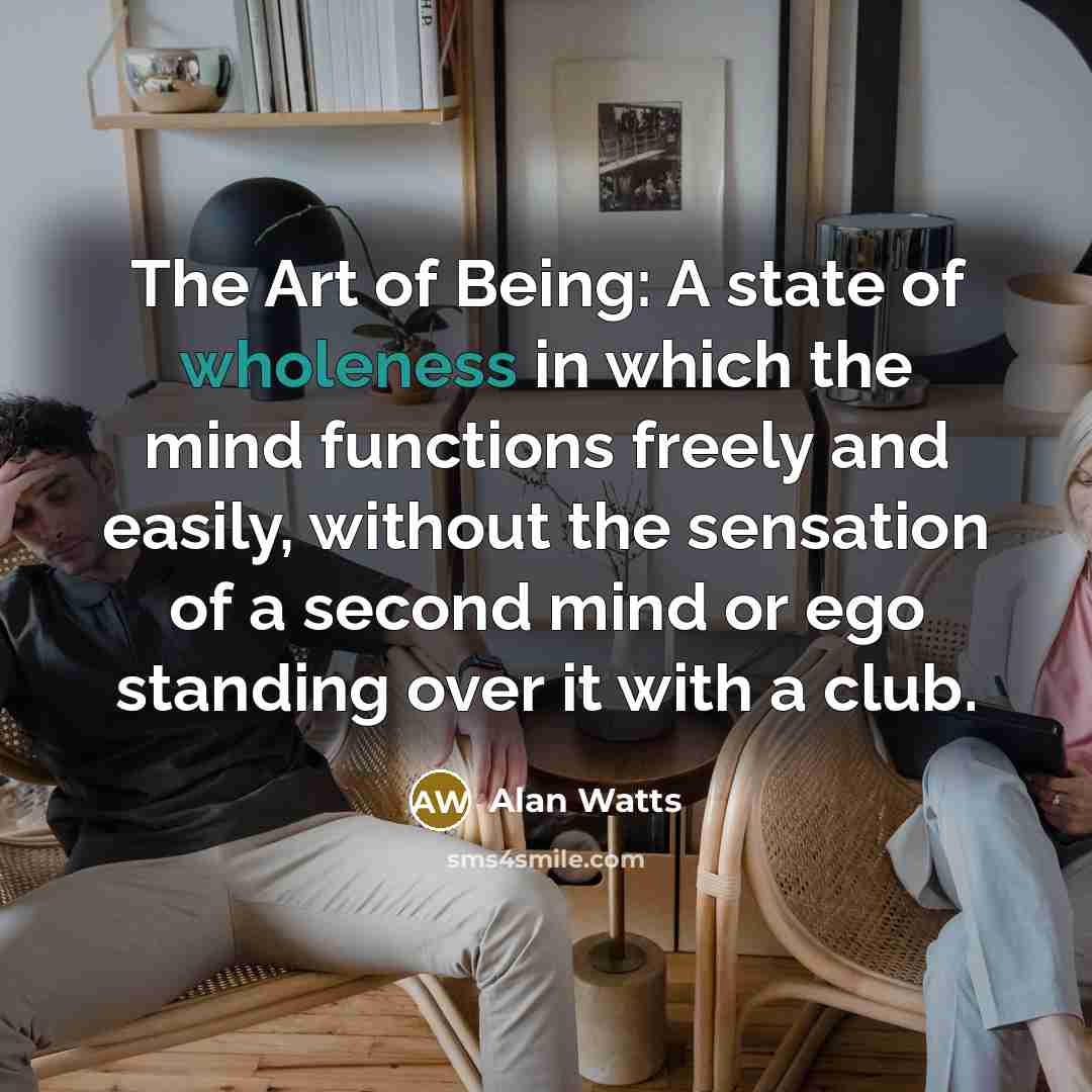 “The Art of Being: A state of wholeness in which…” quote by Alan Watts