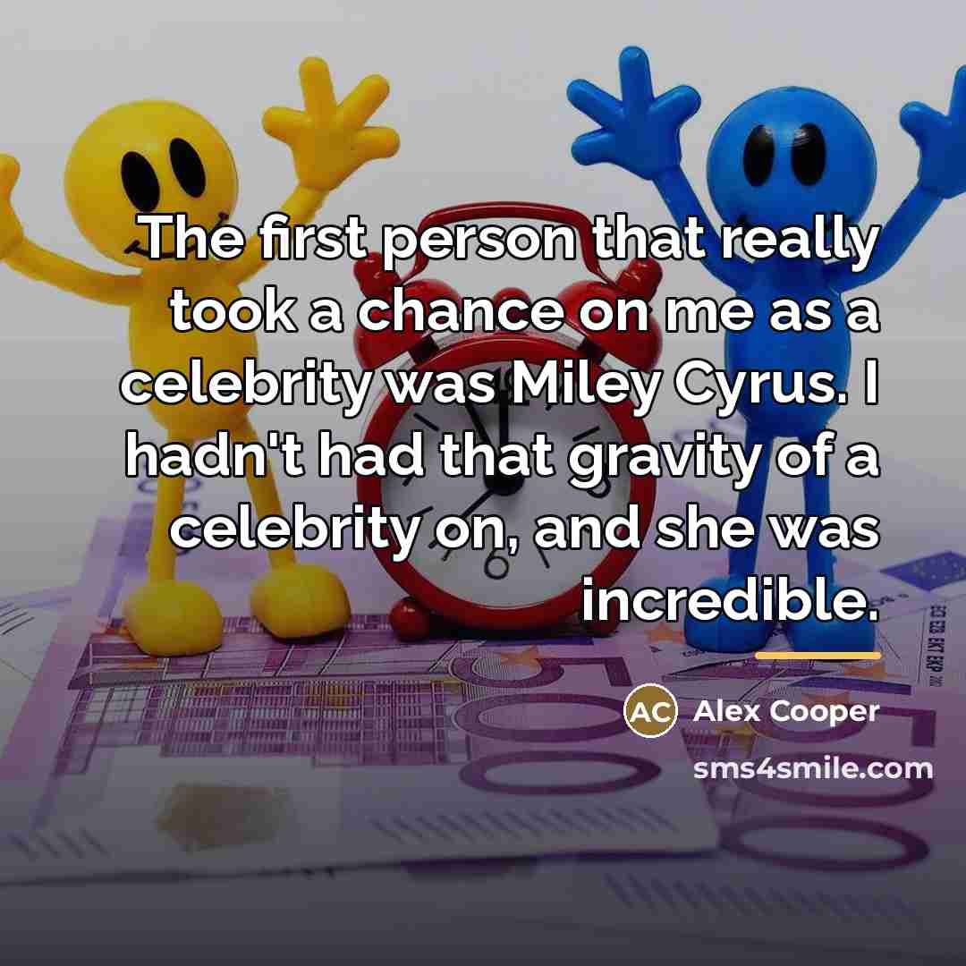 “The first person that really took a chance on me…” quote by Alex Cooper