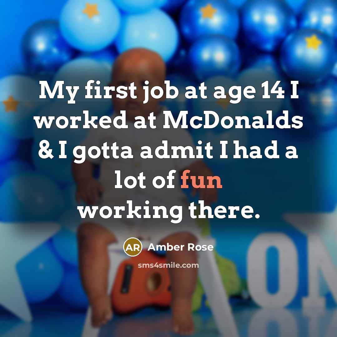 “My first job at age 14 I worked at McDonalds…” quote by Amber Rose