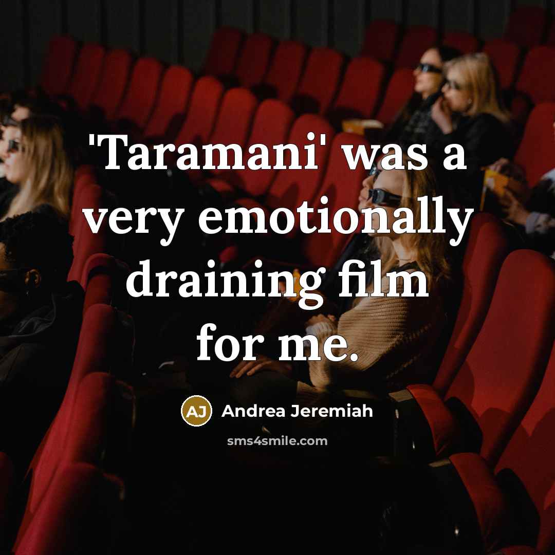 “'Taramani' was a very emotionally draining film for me.…” quote by Andrea Jeremiah