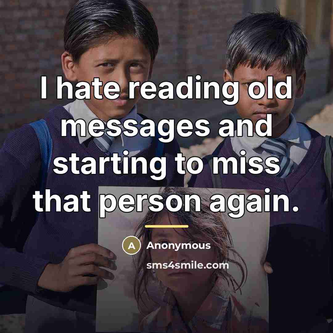 “I hate reading old messages and starting to miss that…” quote by Anonymous