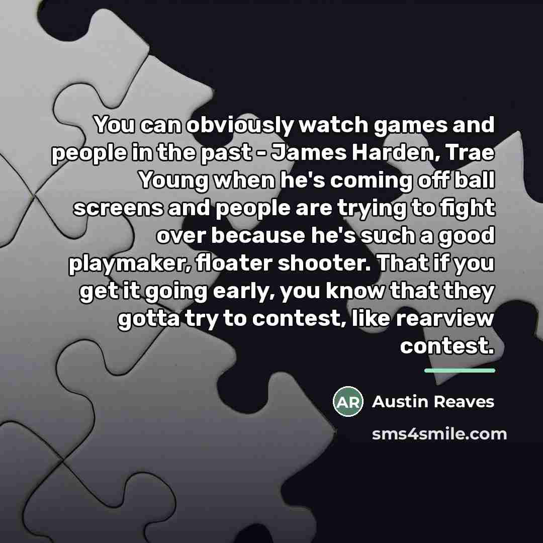 “You can obviously watch games and people in the past…” quote by Austin Reaves