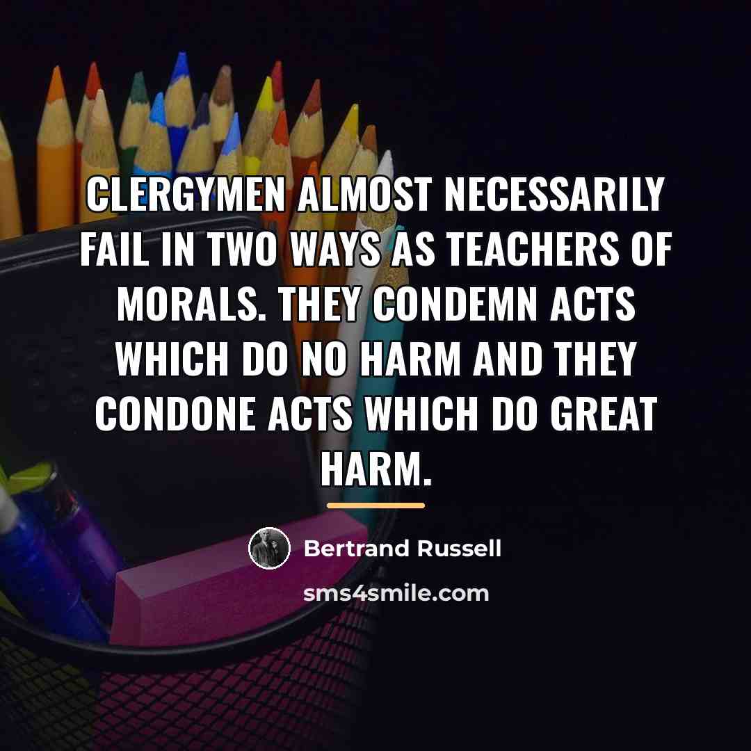 “Clergymen almost necessarily fail in two ways as teachers of…” quote by Bertrand Russell