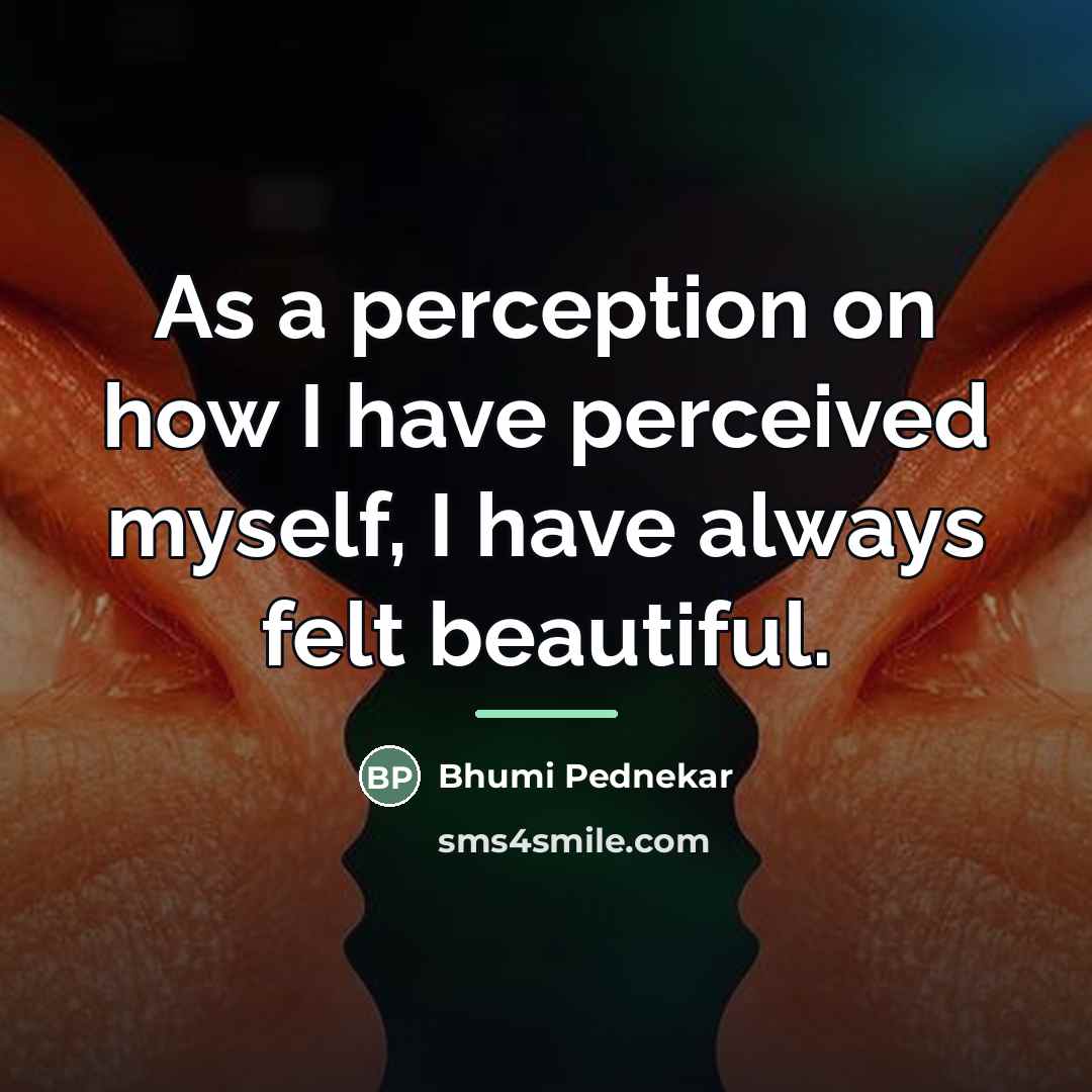 “As a perception on how I have perceived myself, I…” quote by Bhumi Pednekar