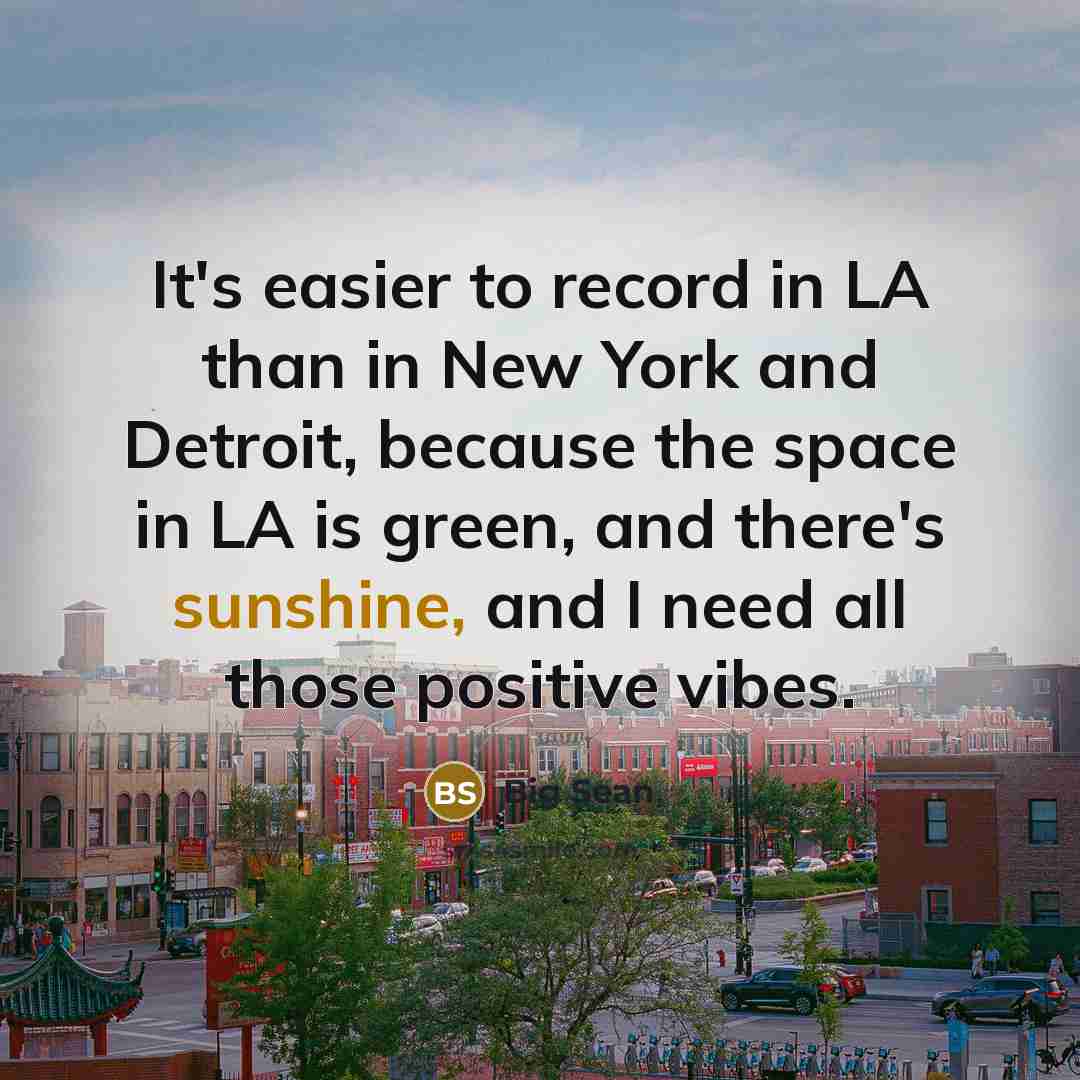 “It's easier to record in LA than in New York…” quote by Big Sean