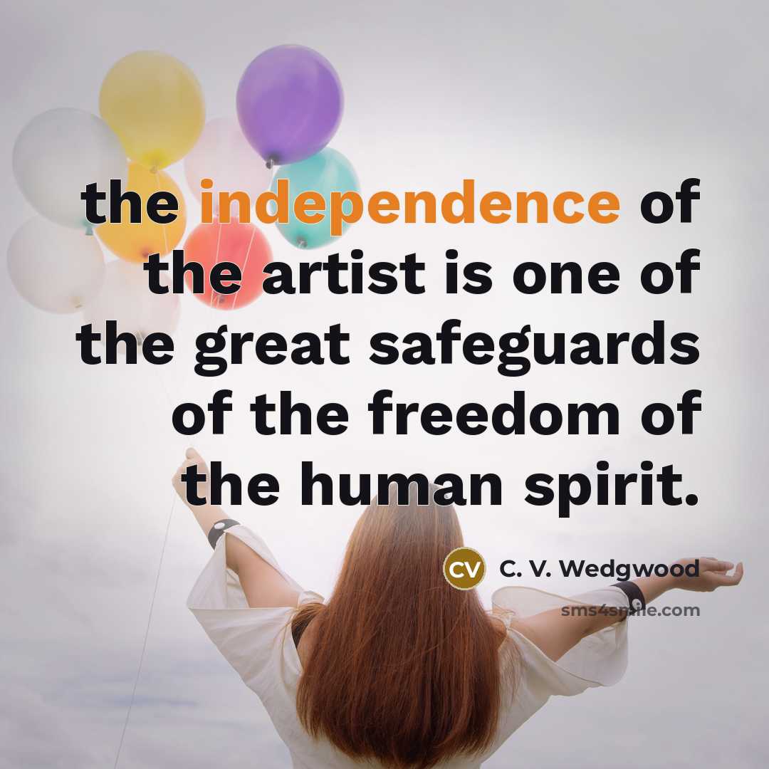 “the independence of the artist is one of the great…” quote by C. V. Wedgwood
