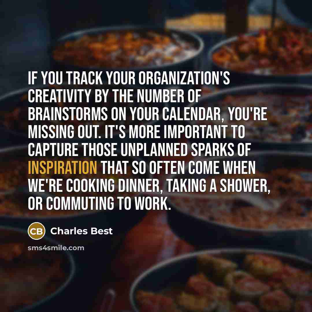 “If you track your organization's creativity by the number of…” quote by Charles Best