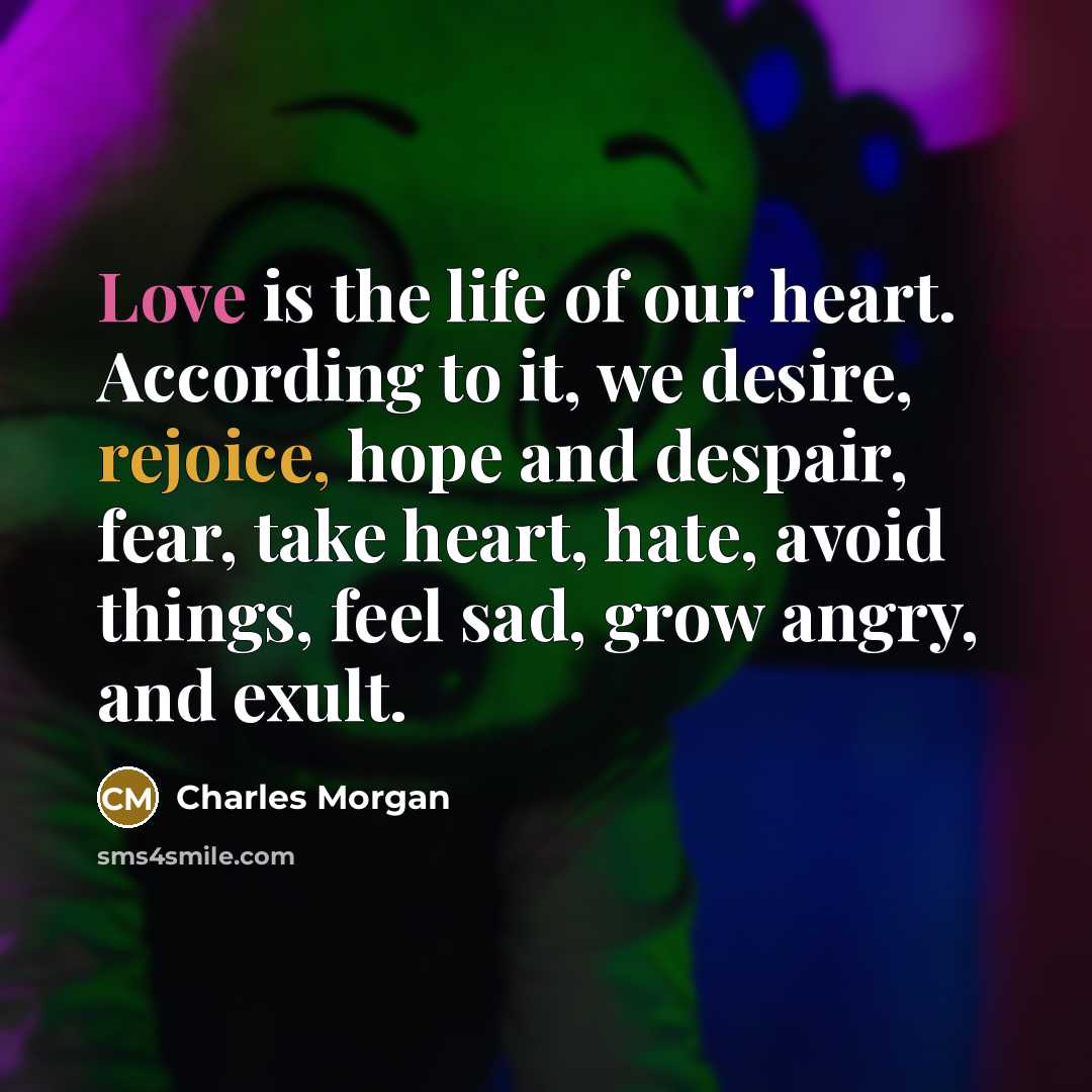 “Love is the life of our heart. According to it,…” quote by Charles Morgan