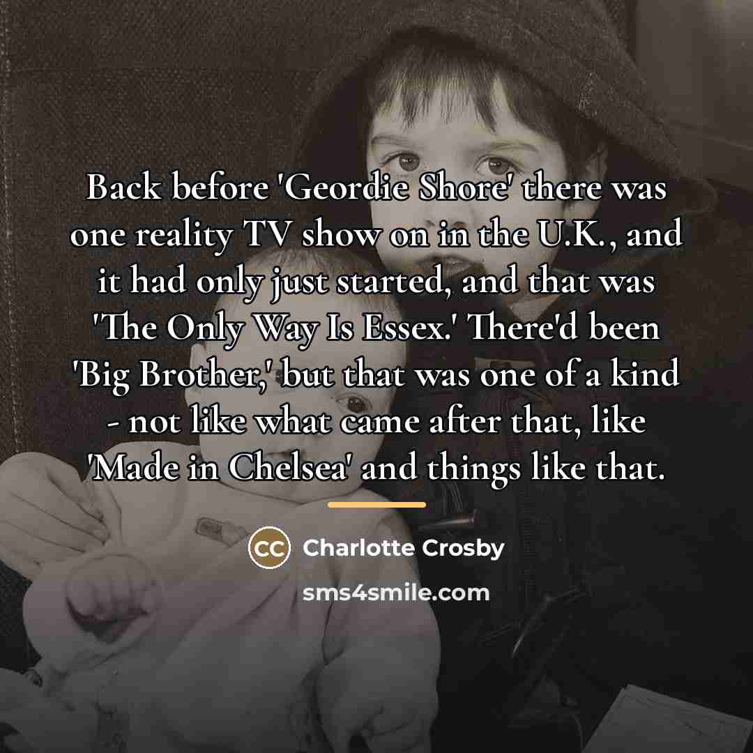“Back before 'Geordie Shore' there was one reality TV show…” quote by Charlotte Crosby