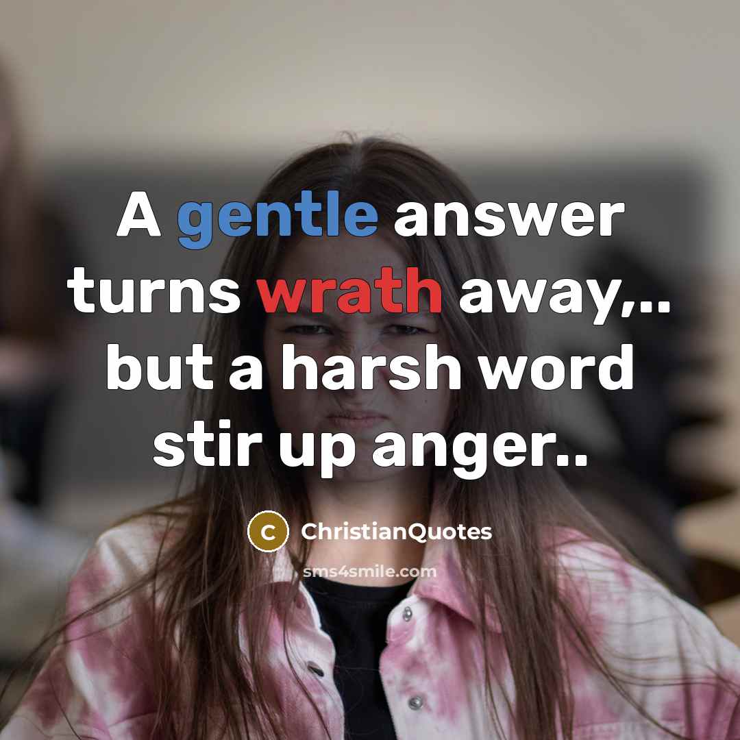 “A gentle answer turns wrath away,.. but a harsh word…” quote by ChristianQuotes