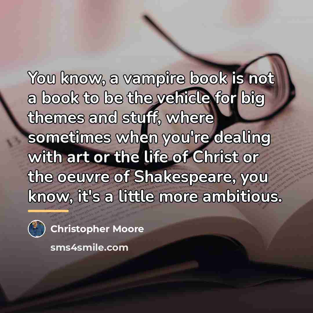 “You know, a vampire book is not a book to…” quote by Christopher Moore