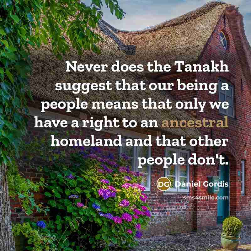“Never does the Tanakh suggest that our being a people…” quote by Daniel Gordis