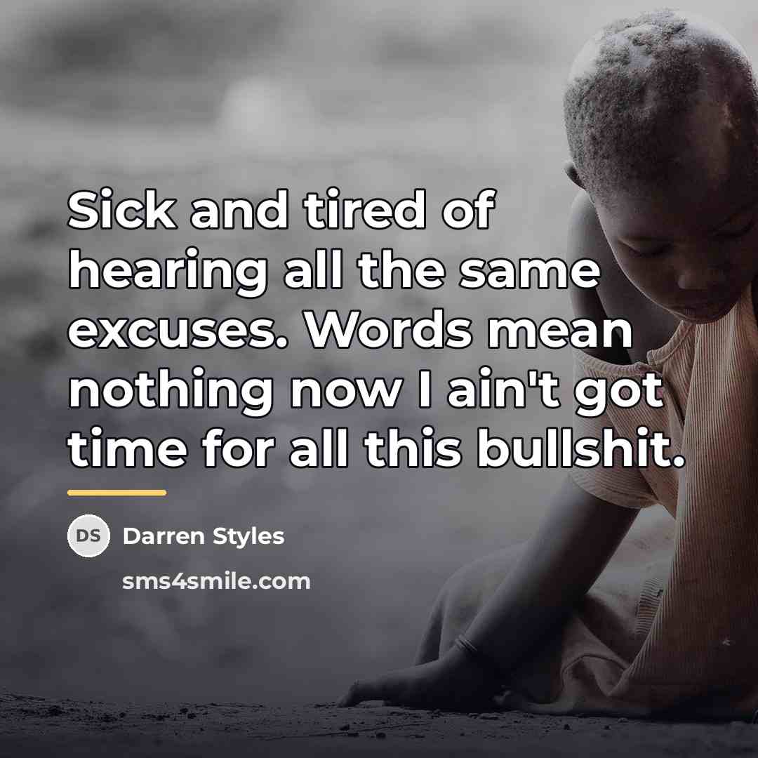 “Sick and tired of hearing all the same excuses. Words…” quote by Darren Styles