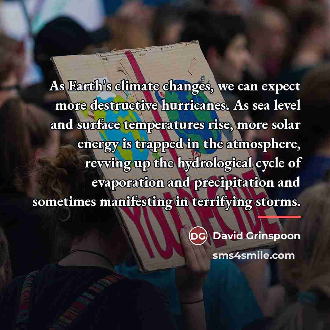 “As Earth's climate changes, we can expect more destructive hurricanes.…” quote by David Grinspoon