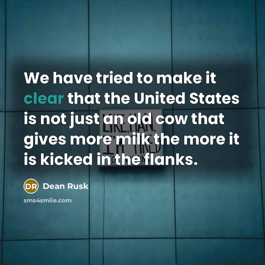 “We have tried to make it clear that the United…” quote by Dean Rusk