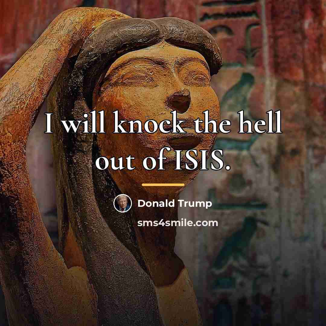 “I will knock the hell out of ISIS.…” quote by Donald Trump
