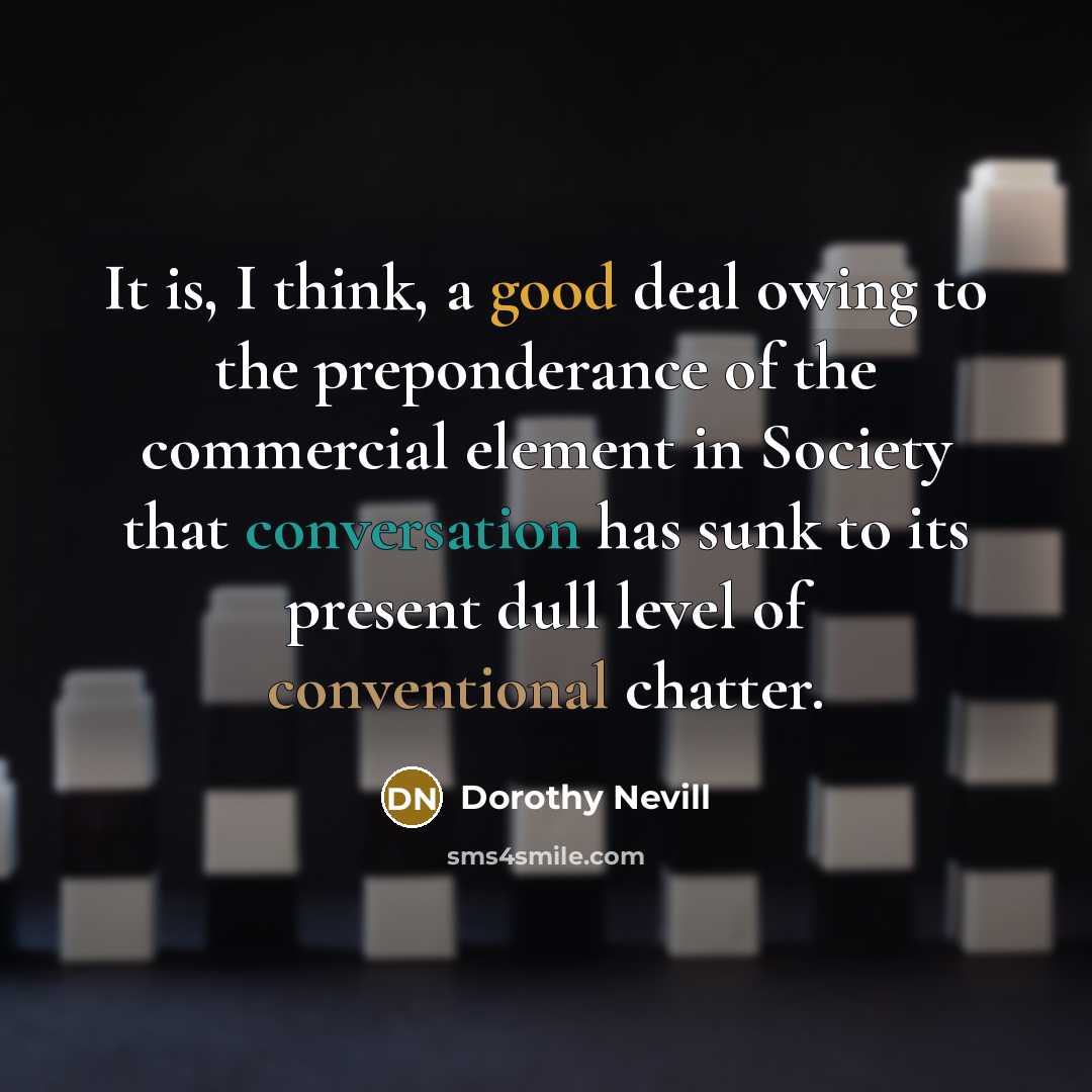 “It is, I think, a good deal owing to the…” quote by Dorothy Nevill
