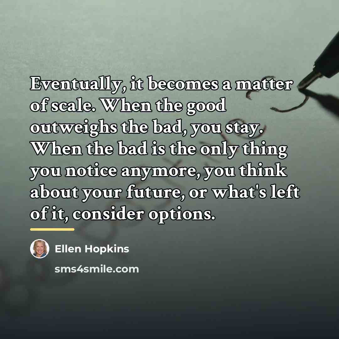 “Eventually, it becomes a matter of scale. When the good…” quote by Ellen Hopkins