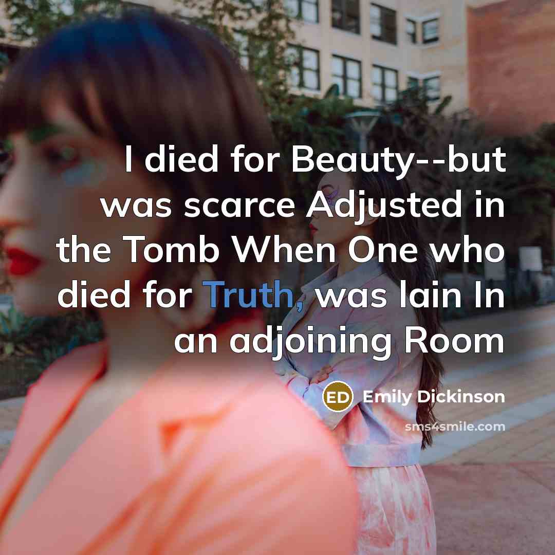“I died for Beauty--but was scarce Adjusted in the Tomb…” quote by Emily Dickinson