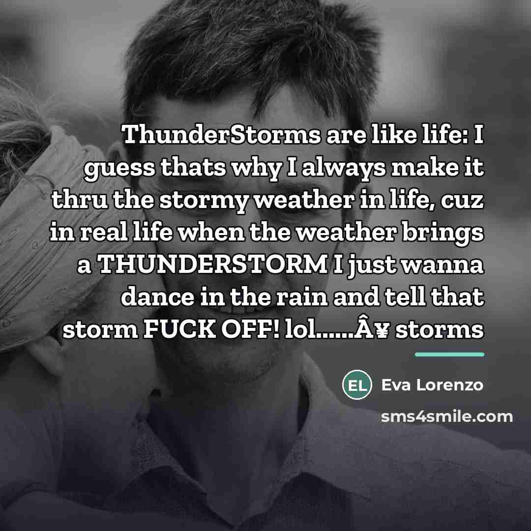 “ThunderStorms are like life: I guess thats why I always…” quote by Eva Lorenzo