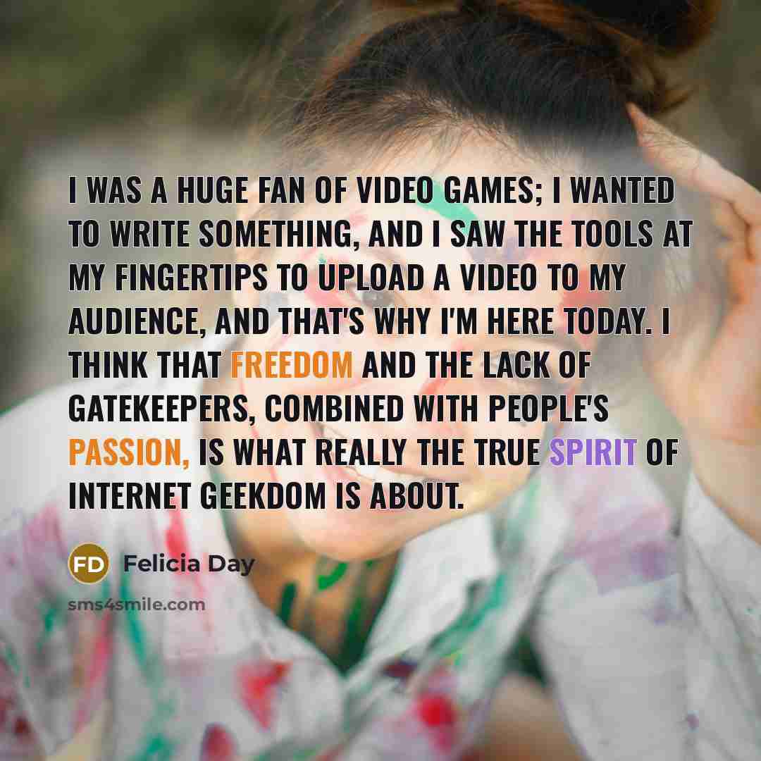 “I was a huge fan of video games; I wanted…” quote by Felicia Day