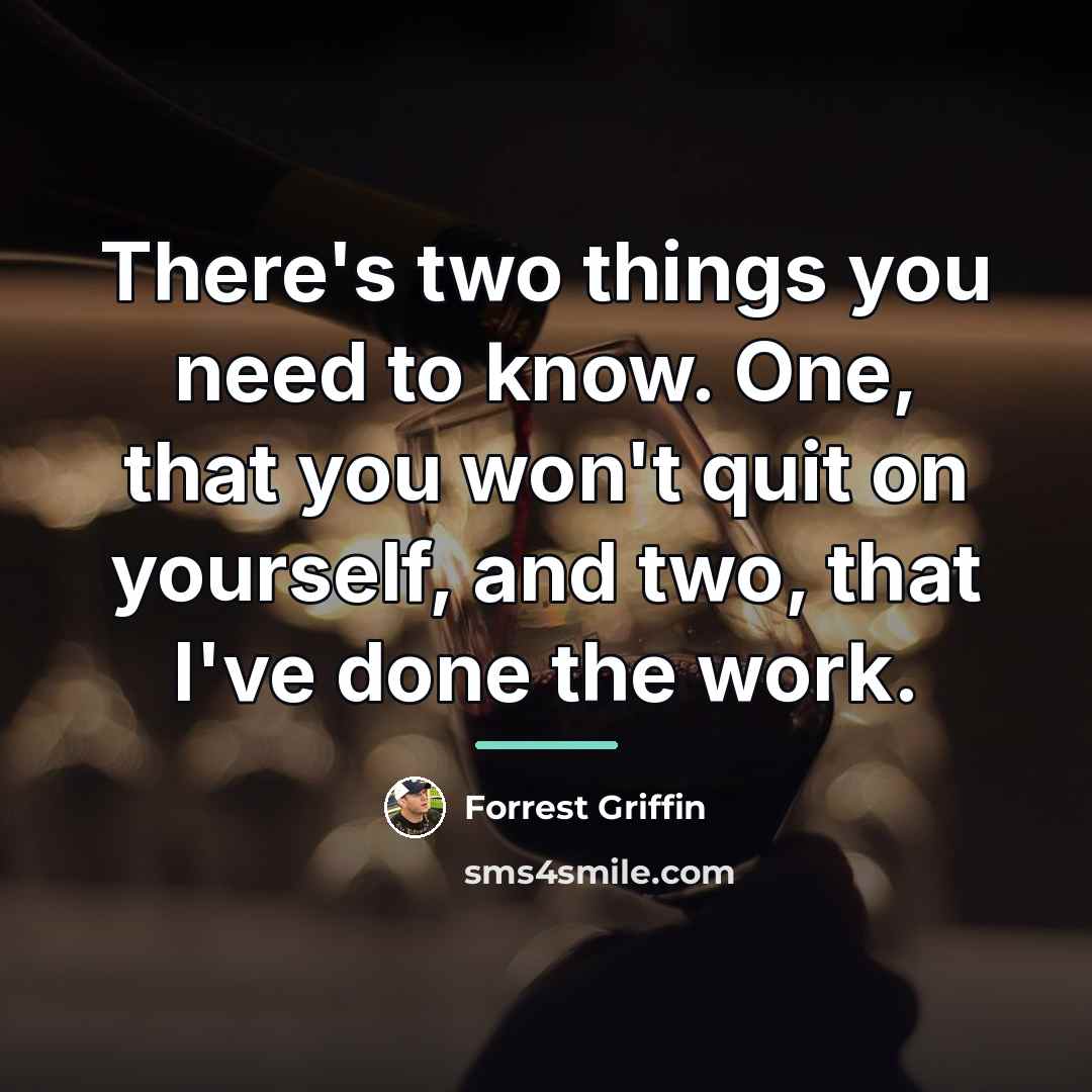 “There's two things you need to know. One, that you…” quote by Forrest Griffin