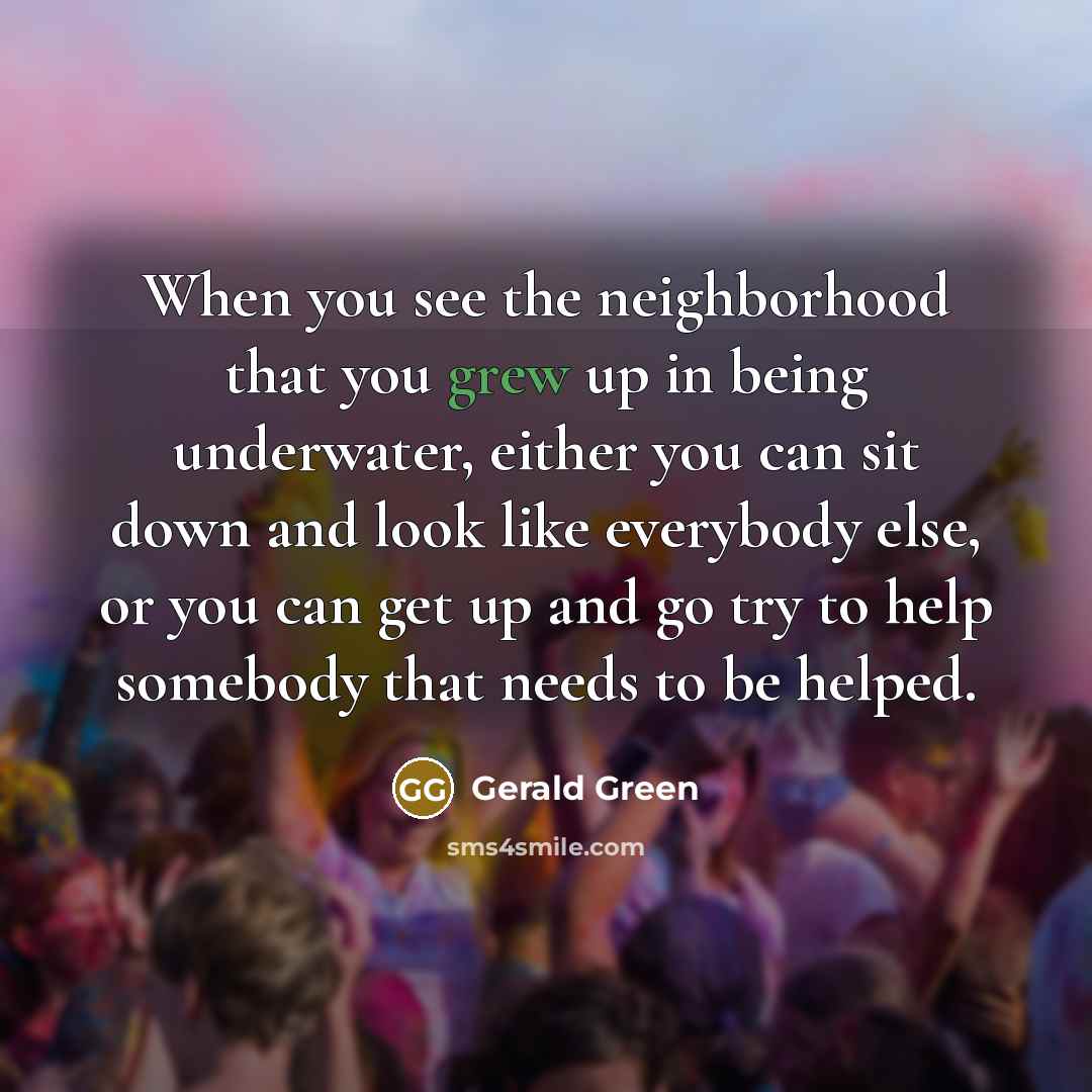 “When you see the neighborhood that you grew up in…” quote by Gerald Green