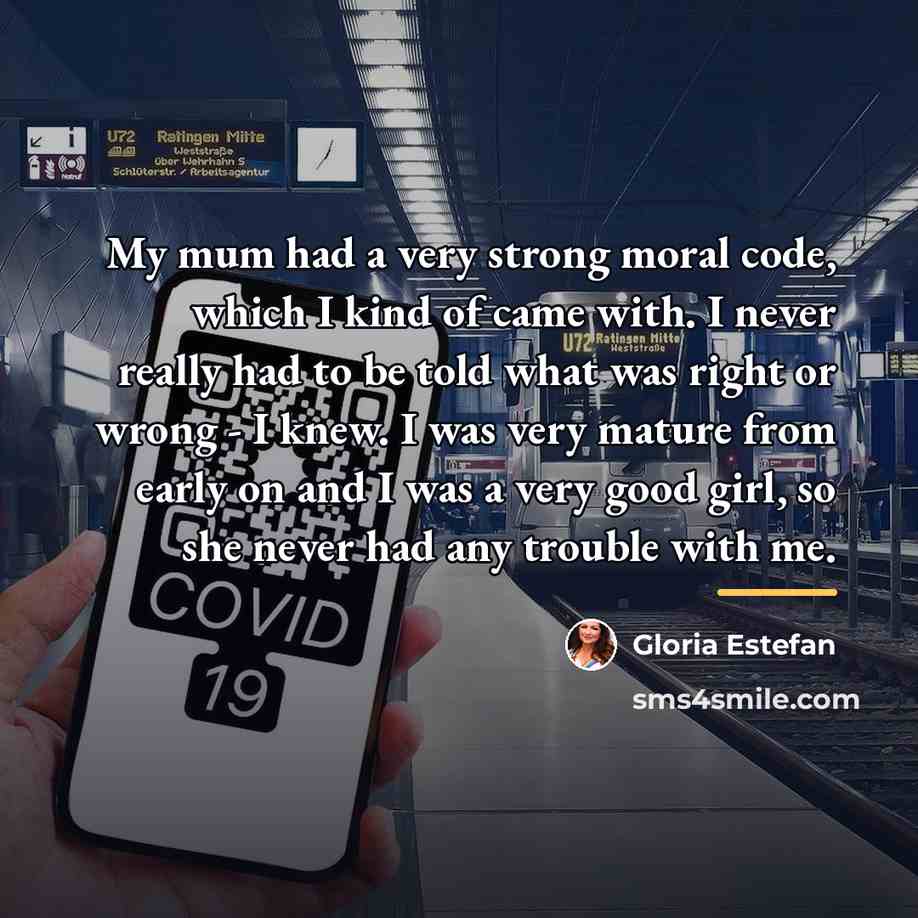 “My mum had a very strong moral code, which I…” quote by Gloria Estefan