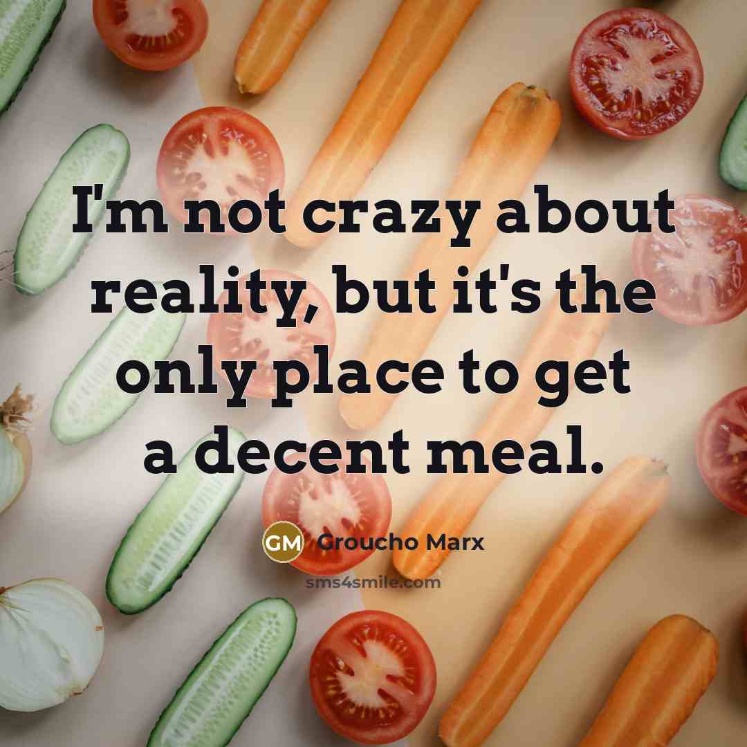 “I'm not crazy about reality, but it's the only place…” quote by Groucho Marx