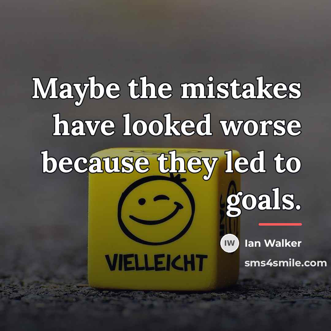 “Maybe the mistakes have looked worse because they led to…” quote by Ian Walker