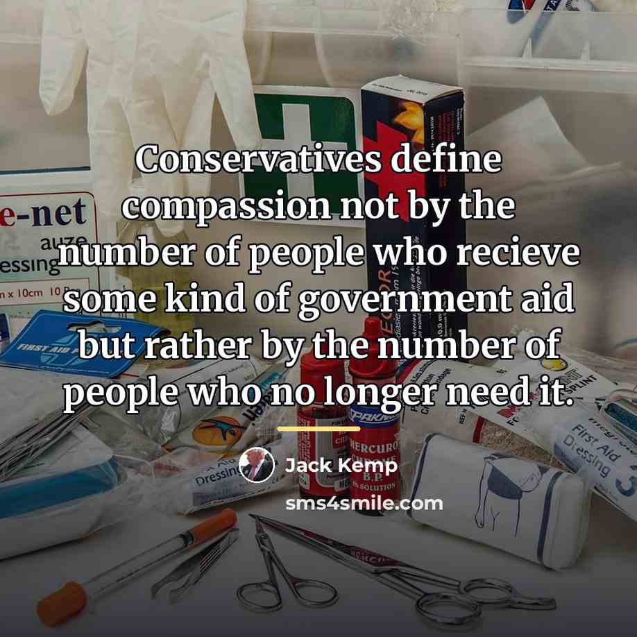 “Conservatives define compassion not by the number of people who…” quote by Jack Kemp