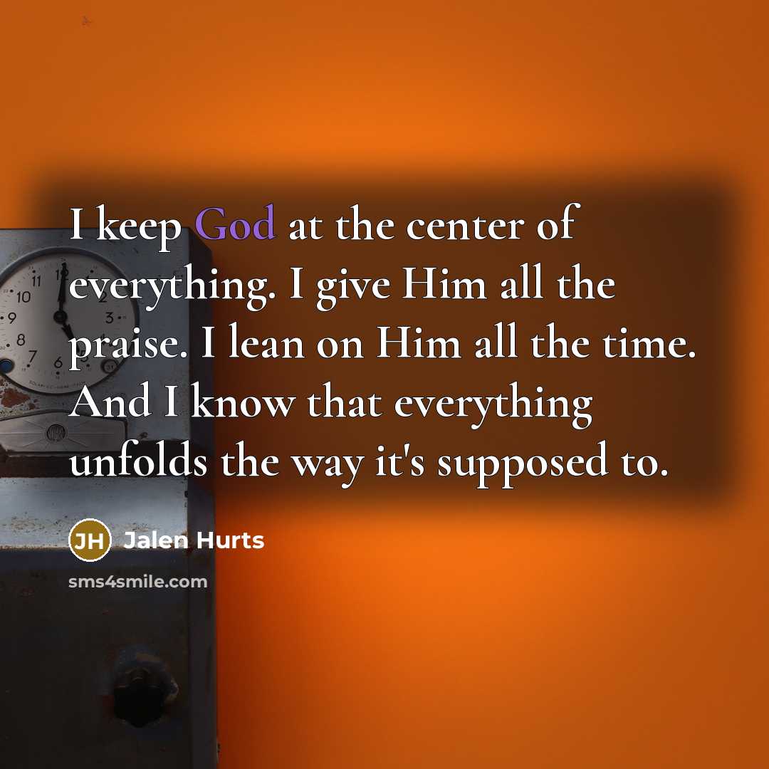 “I keep God at the center of everything. I give…” quote by Jalen Hurts