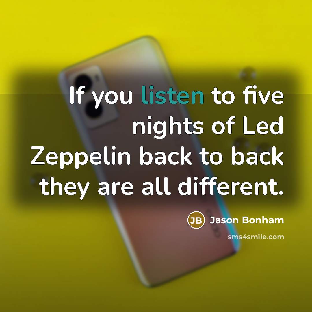 “If you listen to five nights of Led Zeppelin back…” quote by Jason Bonham