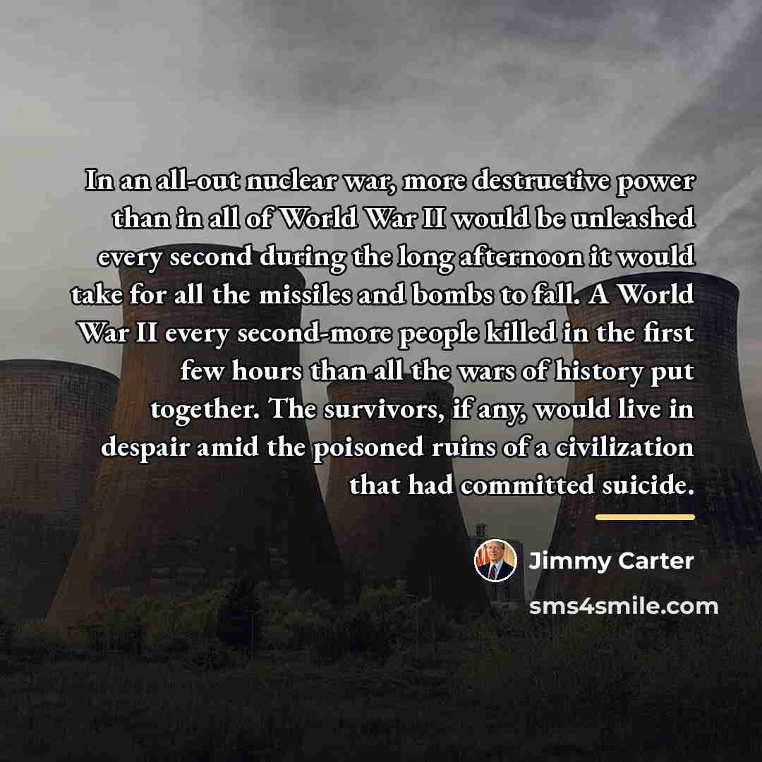“In an all-out nuclear war, more destructive power than in…” quote by Jimmy Carter